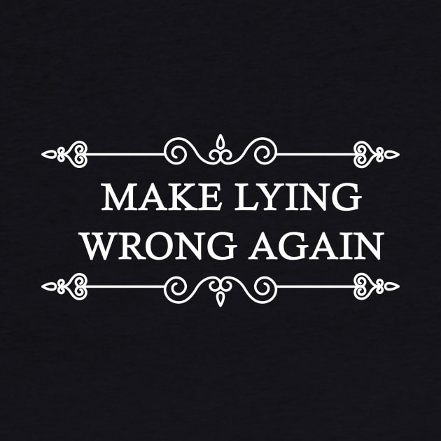 Make Lying Wrong Again Anti Trump Political by Trendy_Designs